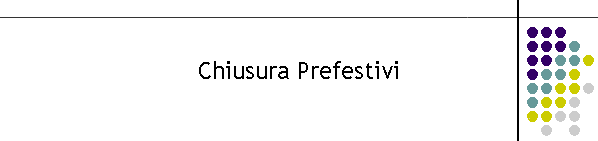 Chiusura Prefestivi